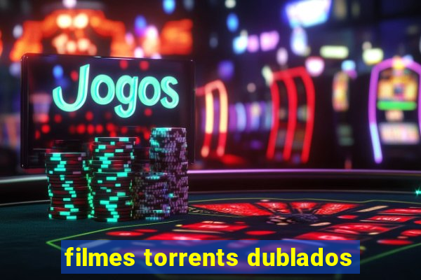 filmes torrents dublados